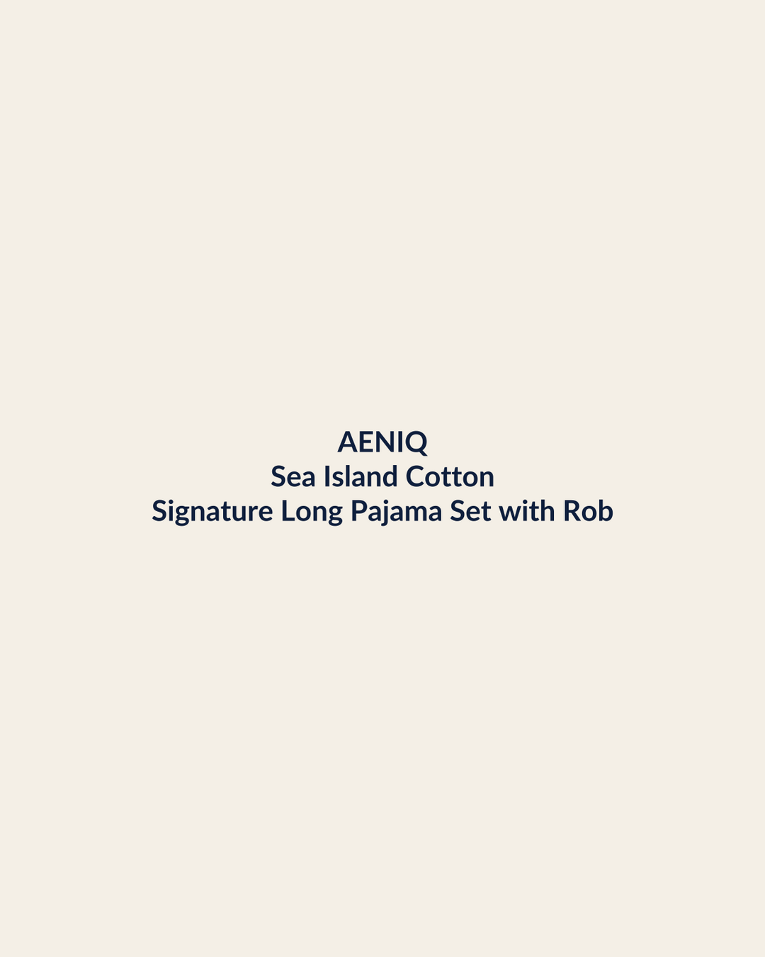 Aeniq — Signature Long Pajama Set with Robe in Sea Island Cotton (photography in production)