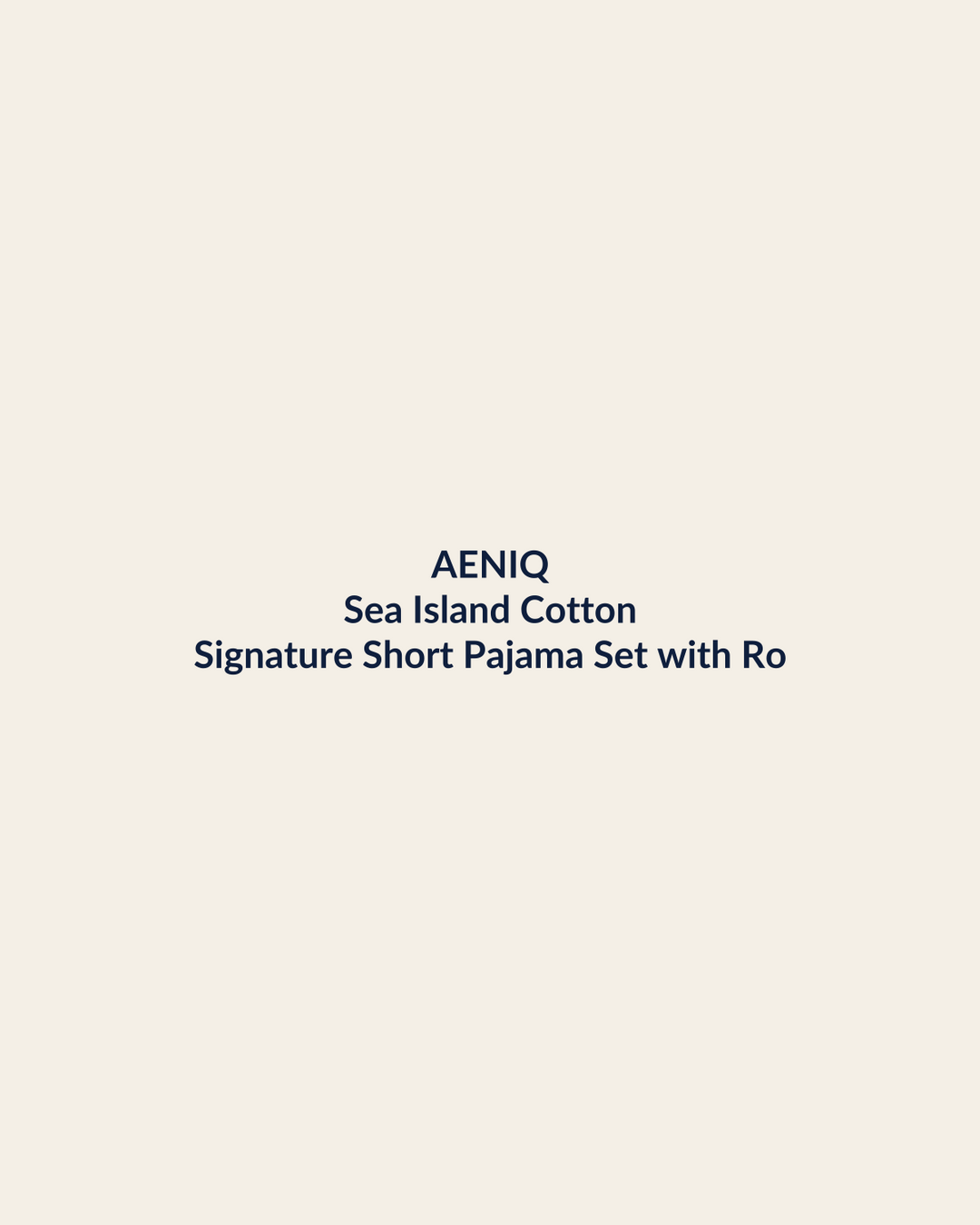 Aeniq — Signature Short Pajama Set with Robe in Sea Island Cotton (photography in production)