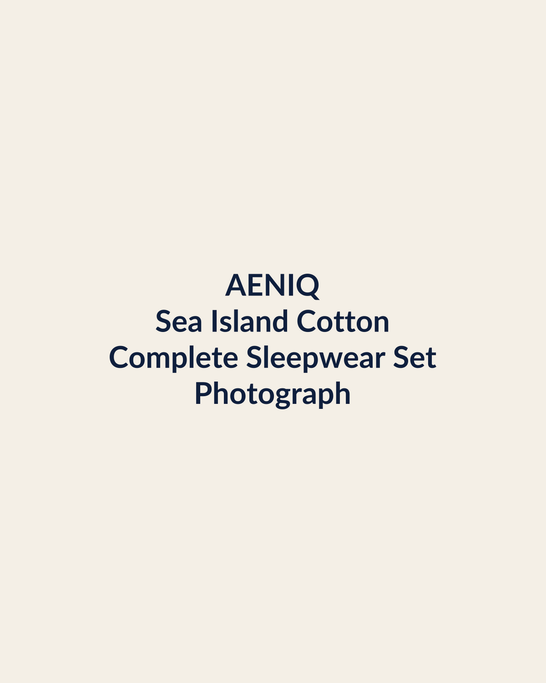 Aeniq — Complete Sleepwear Set in Sea Island Cotton (photography in production)