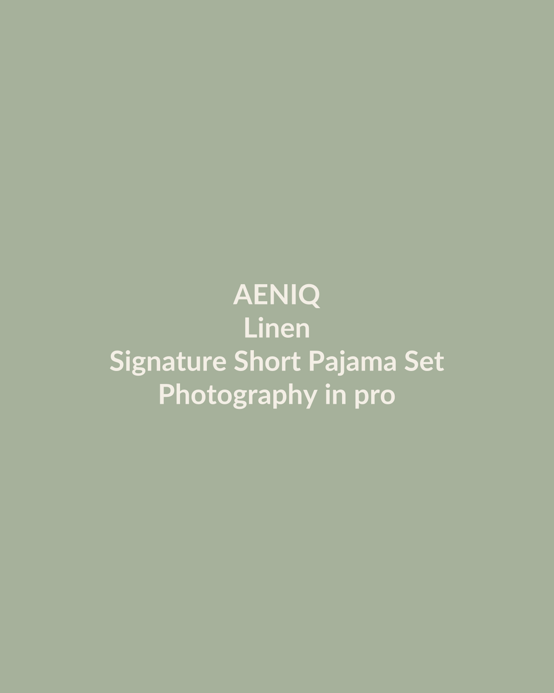 Aeniq — Signature Short Pajama Set in Linen (photography in production)