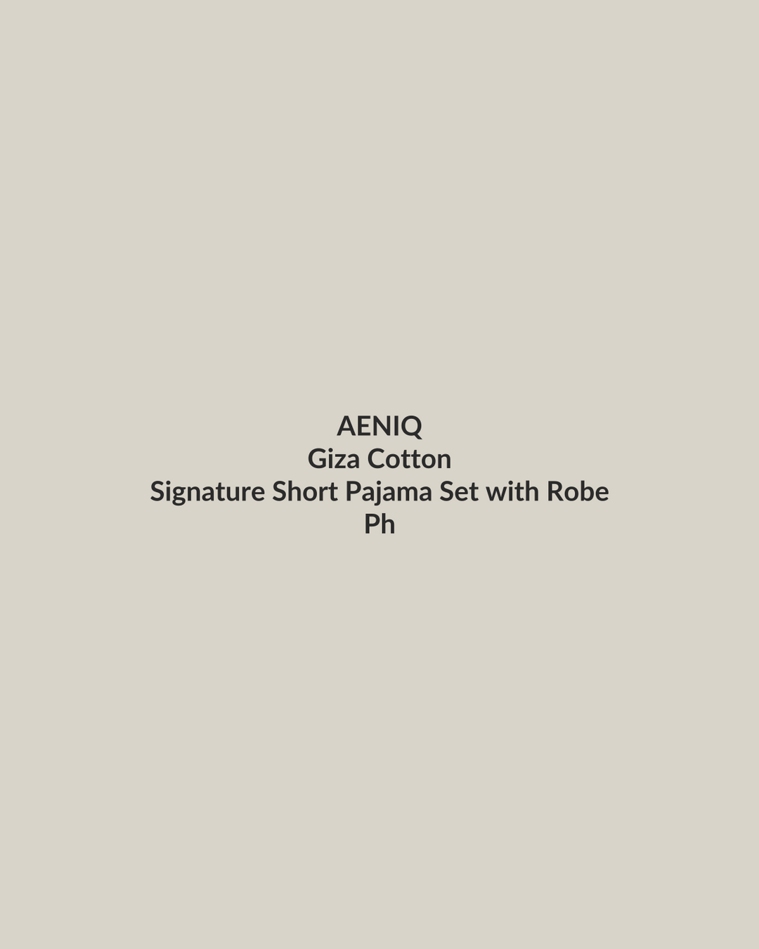 Aeniq — Signature Short Pajama Set with Robe in Giza Cotton (photography in production)