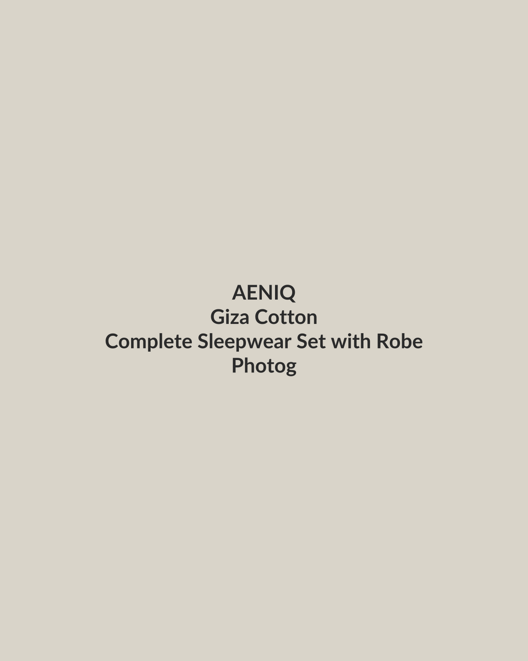 Aeniq — Complete Sleepwear Set with Robe in Giza Cotton (photography in production)
